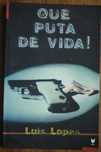 Que Puta de Vida de Luís Lopes