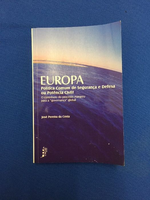 Europa - Politica Económica de Segurança e Defesa ou Potência Civil?