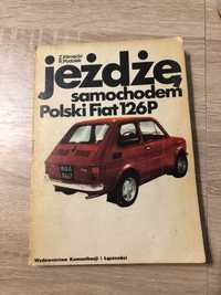 Książka -Jeżdżę samochodem polski Fiat 126 P