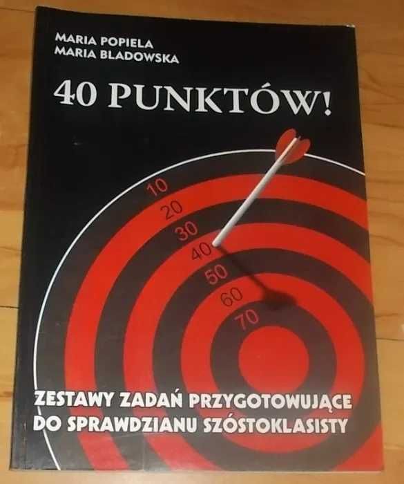 40 punktów- Zestawy zadań przygotowujące do sprawdzianu szóstoklasisty
