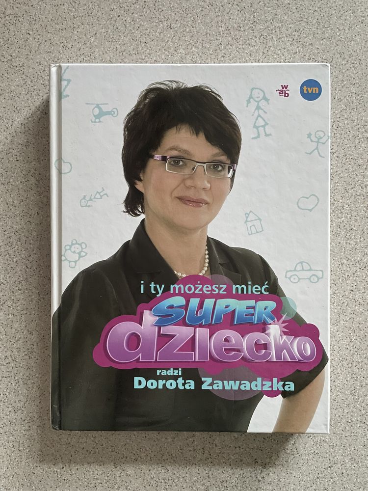 I Ty możesz mieć super dziecko Dorota Zawadzka