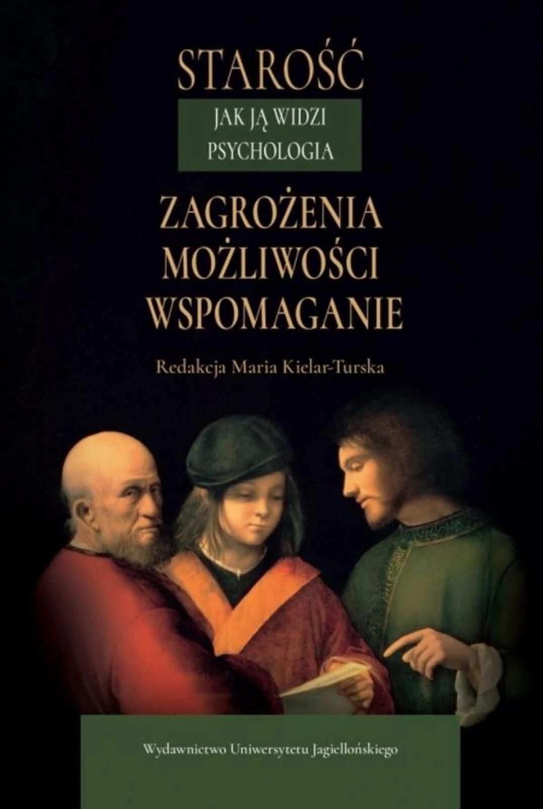 Starość jak ją widzi psychologia Wydawnictwo Uniwersytetu Jagielloń