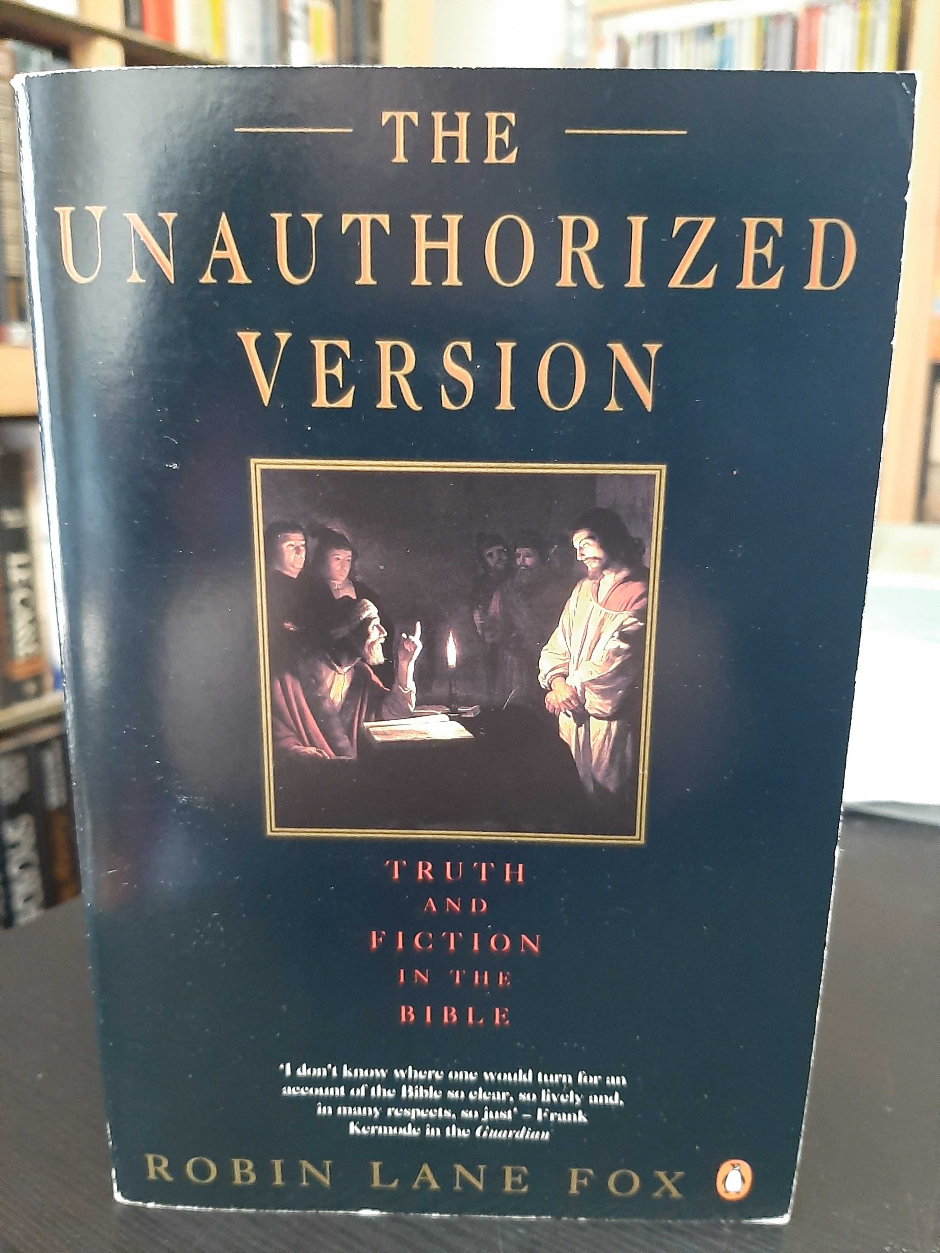 Robin L Fox – The Unauthorized Version: Truth and Fiction in the Bible