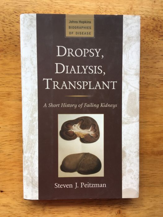 Dropsy, Dialysis, Transplant: A Short History of Failing Kidneys