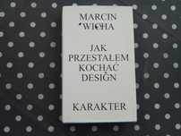 Jak przestałem kochać design. Karakter. Marcin Wicha
