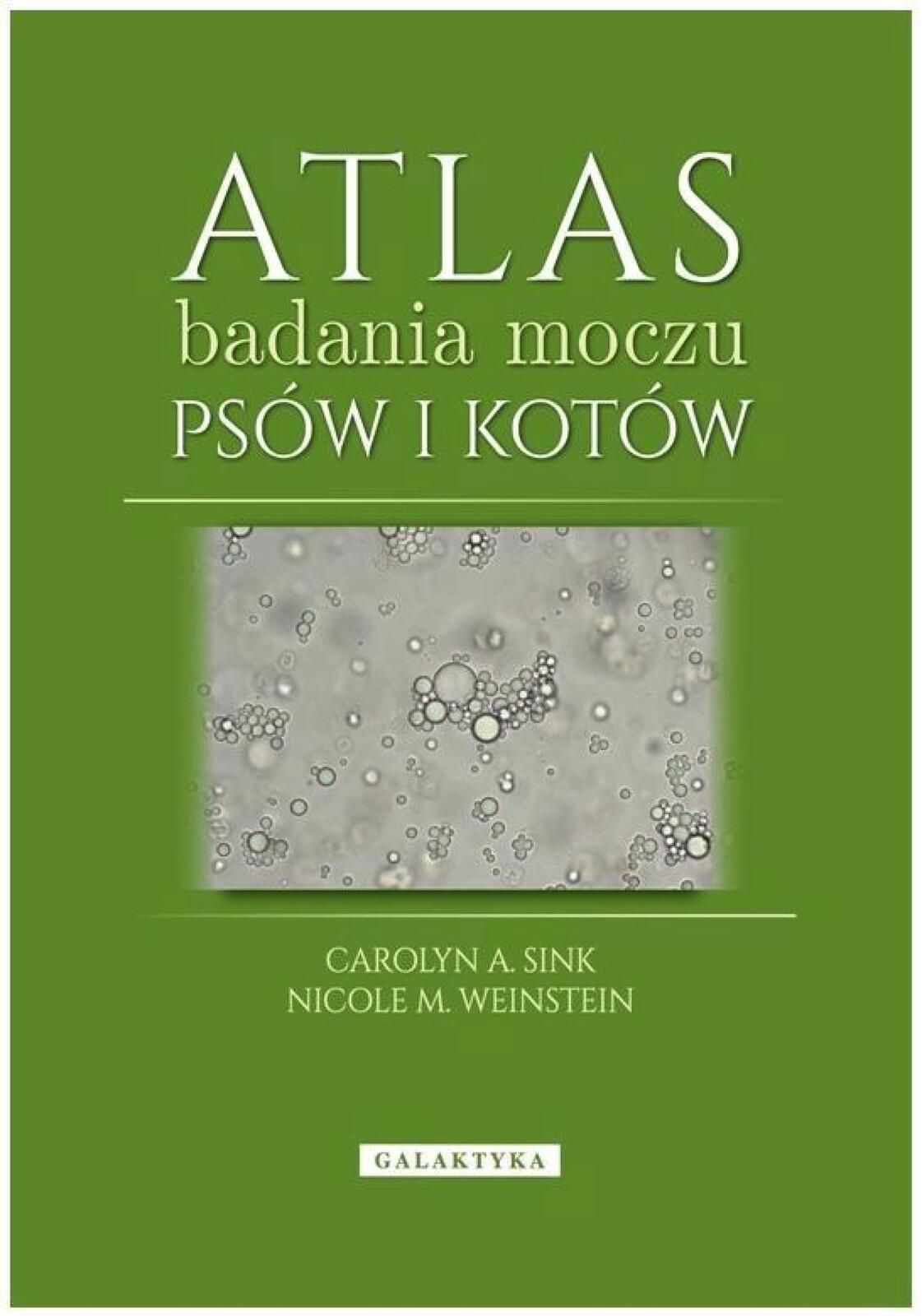 Atlas badania moczu psów i kotów Carolyn A. Sink, Nicole M. Weinstein