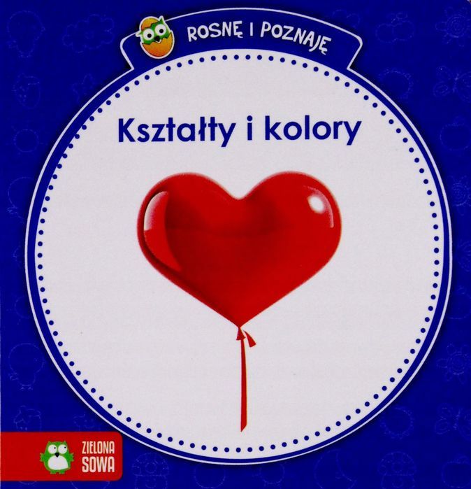 Rosnę I Poznaję. Kształty I Kolory Praca Zbiorowa