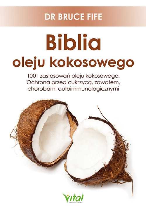 Biblia oleju kokosowego. 1001 zastosowań
Autor: Bruce Fife