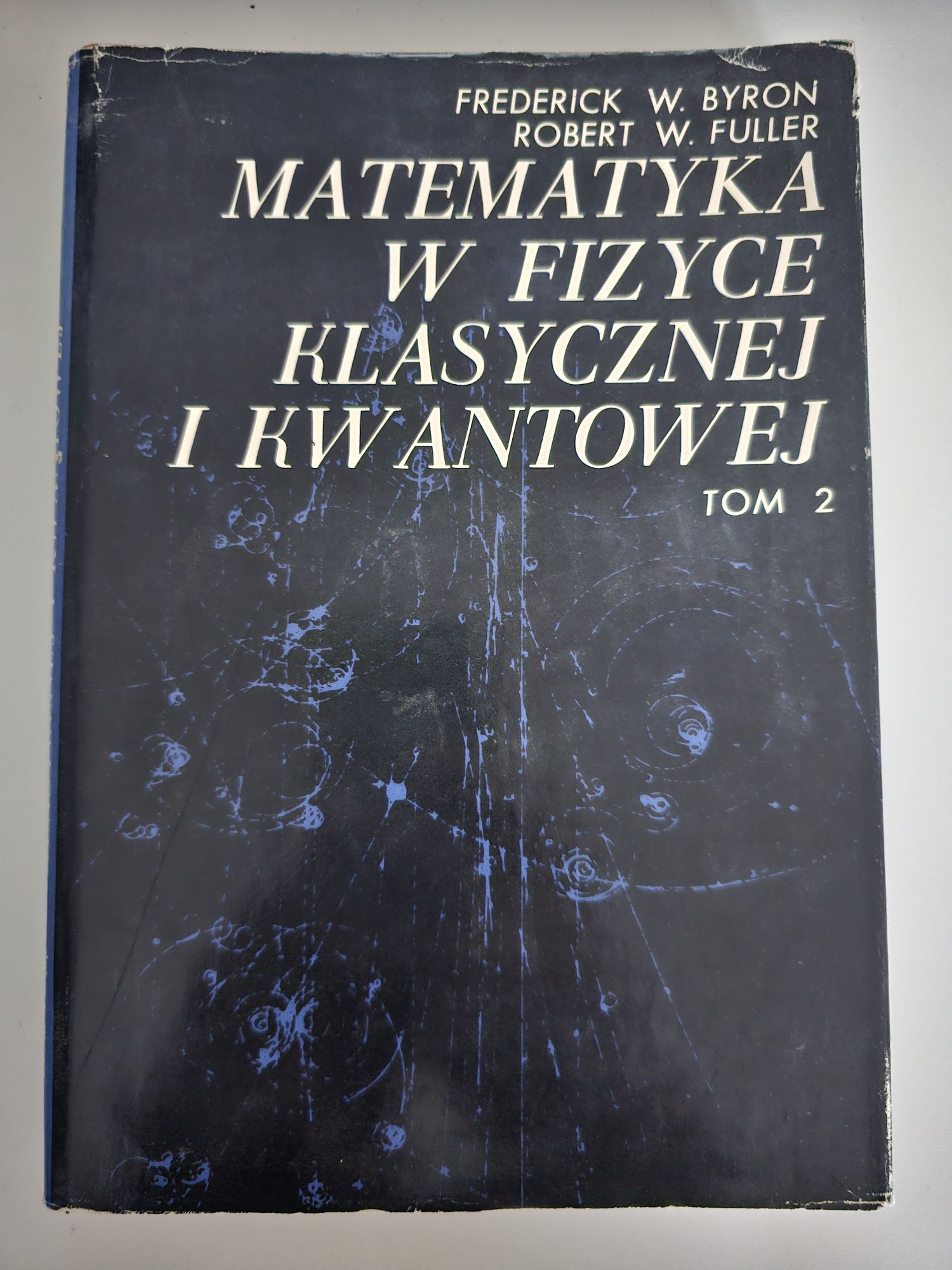 Matematyka w fizyce klasycznej i kwantowej tom 2. Byron, Fuller