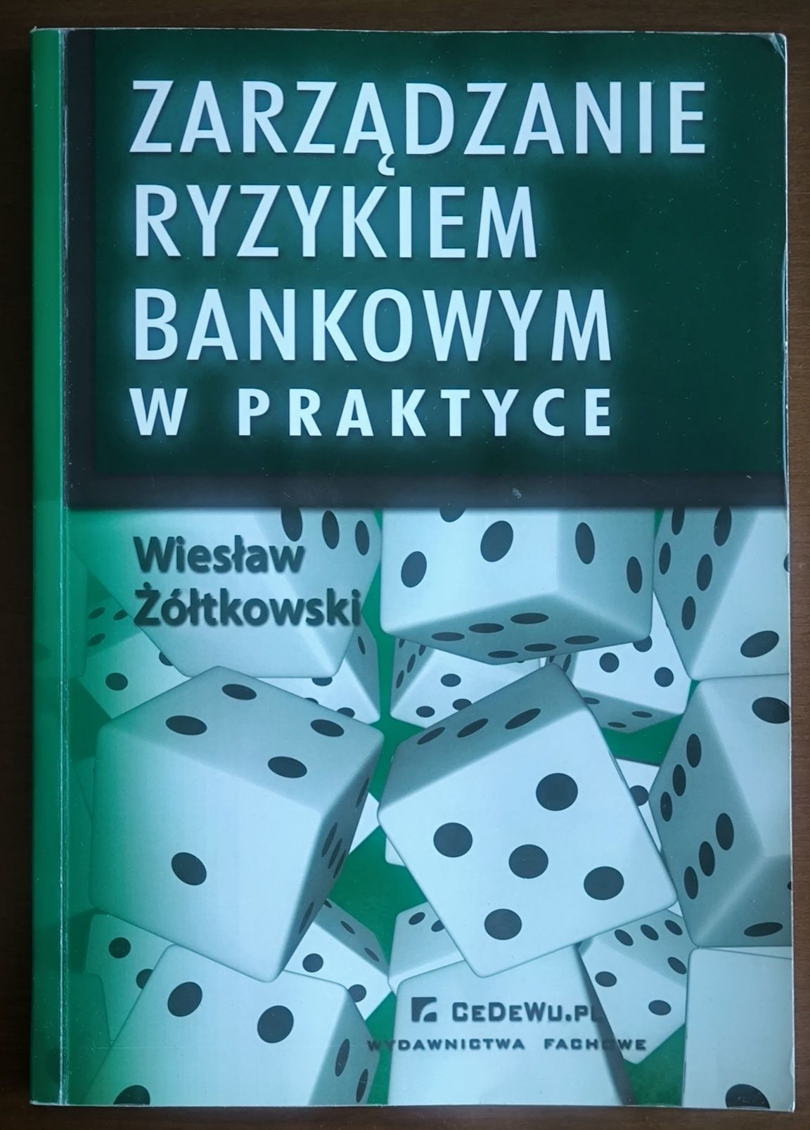 Zarządzanie ryzykiem bankowym w praktyce - Wiesław Żółtkowski