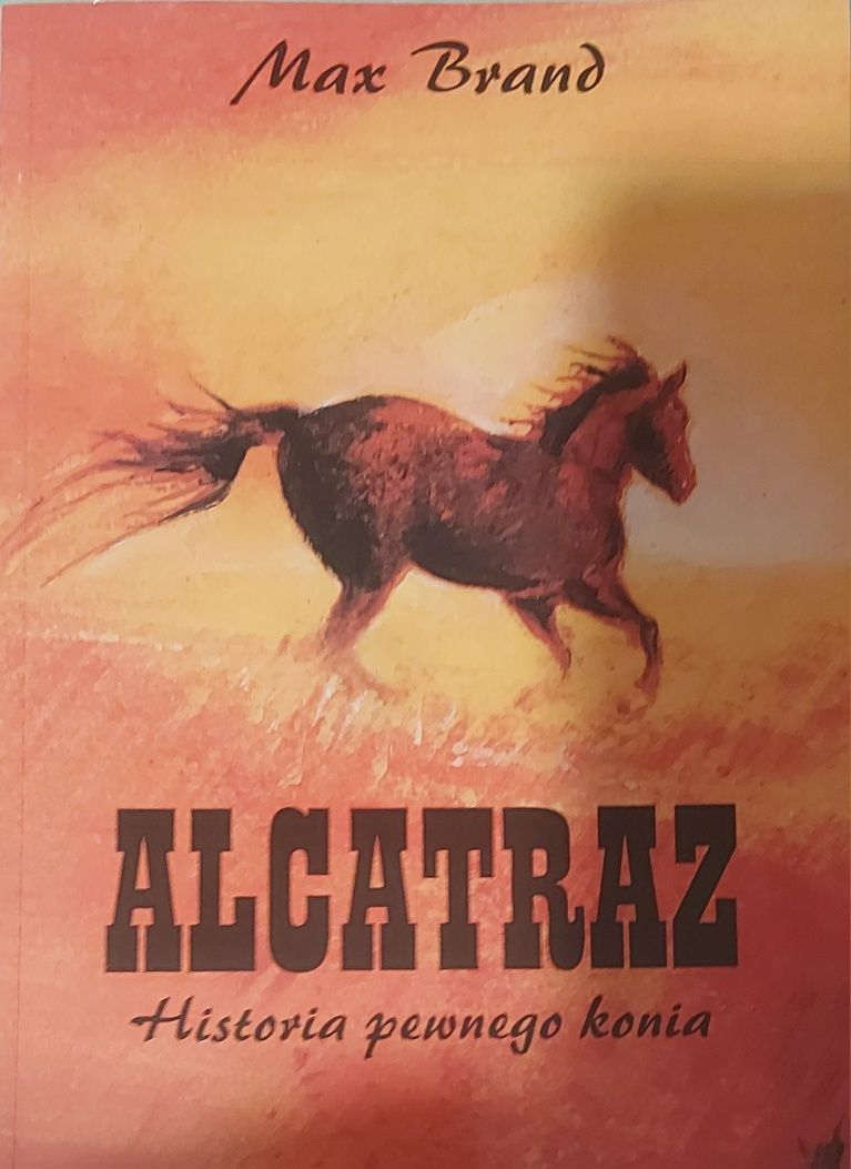 Alcatraz Historia pewnego konia.Max Brand