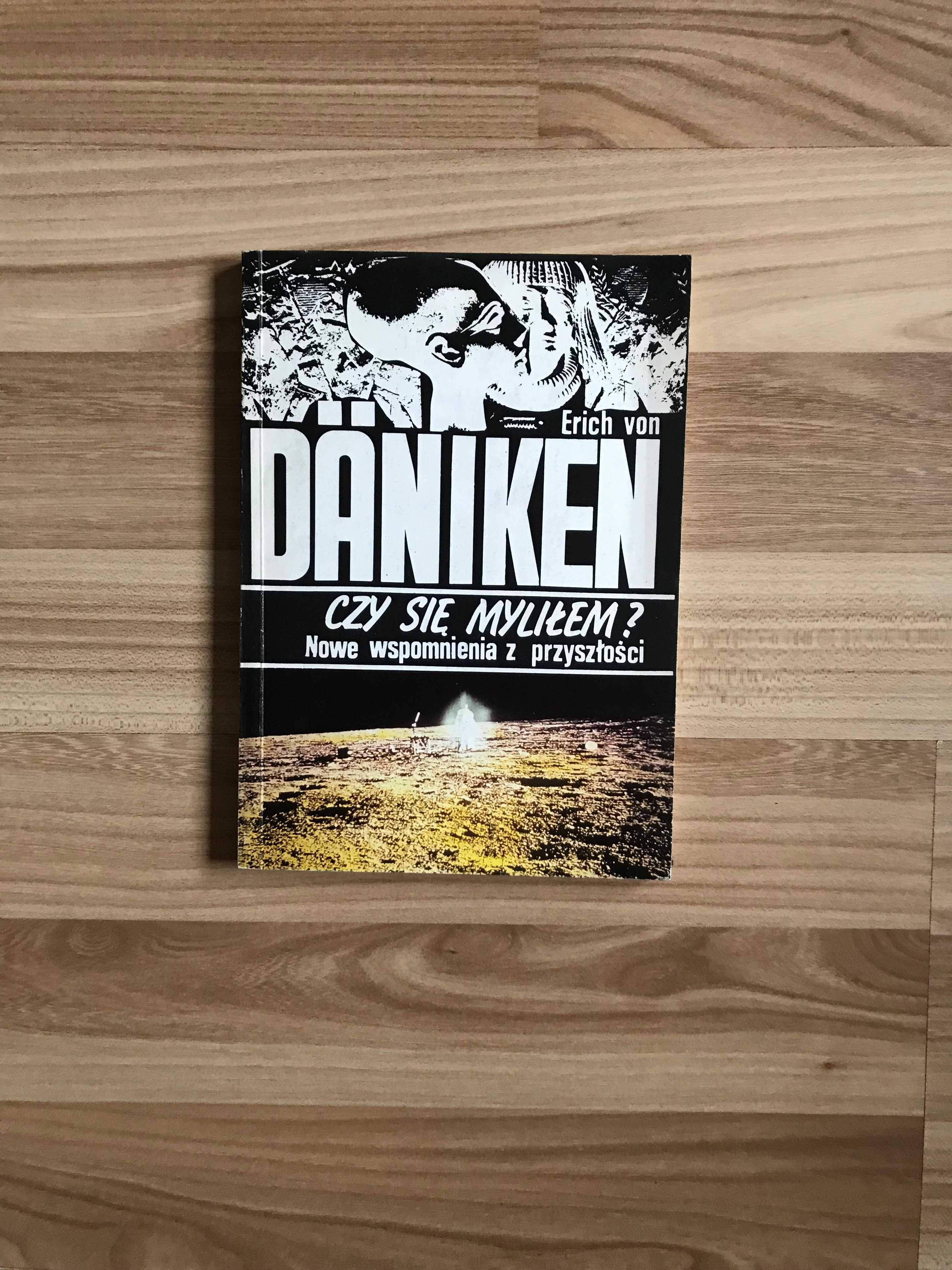 Erich von Daniken Czy się myliłem Nowe wspomnienia z przyszłości