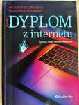 Dyplom z Internetu. Jak korzystac z Internetu pisząc prace dyplomowe?