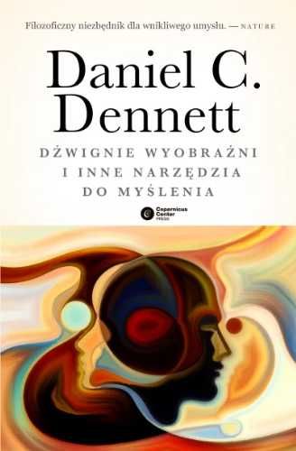 Dźwignie wyobraźni i inne narzędzia do myślenia - Daniel C. Dennett,