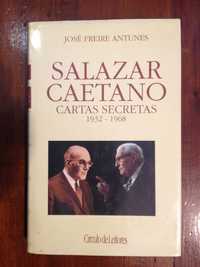 José Freire Antunes - Salazar Caetano, cartas secretas 1932.-1968