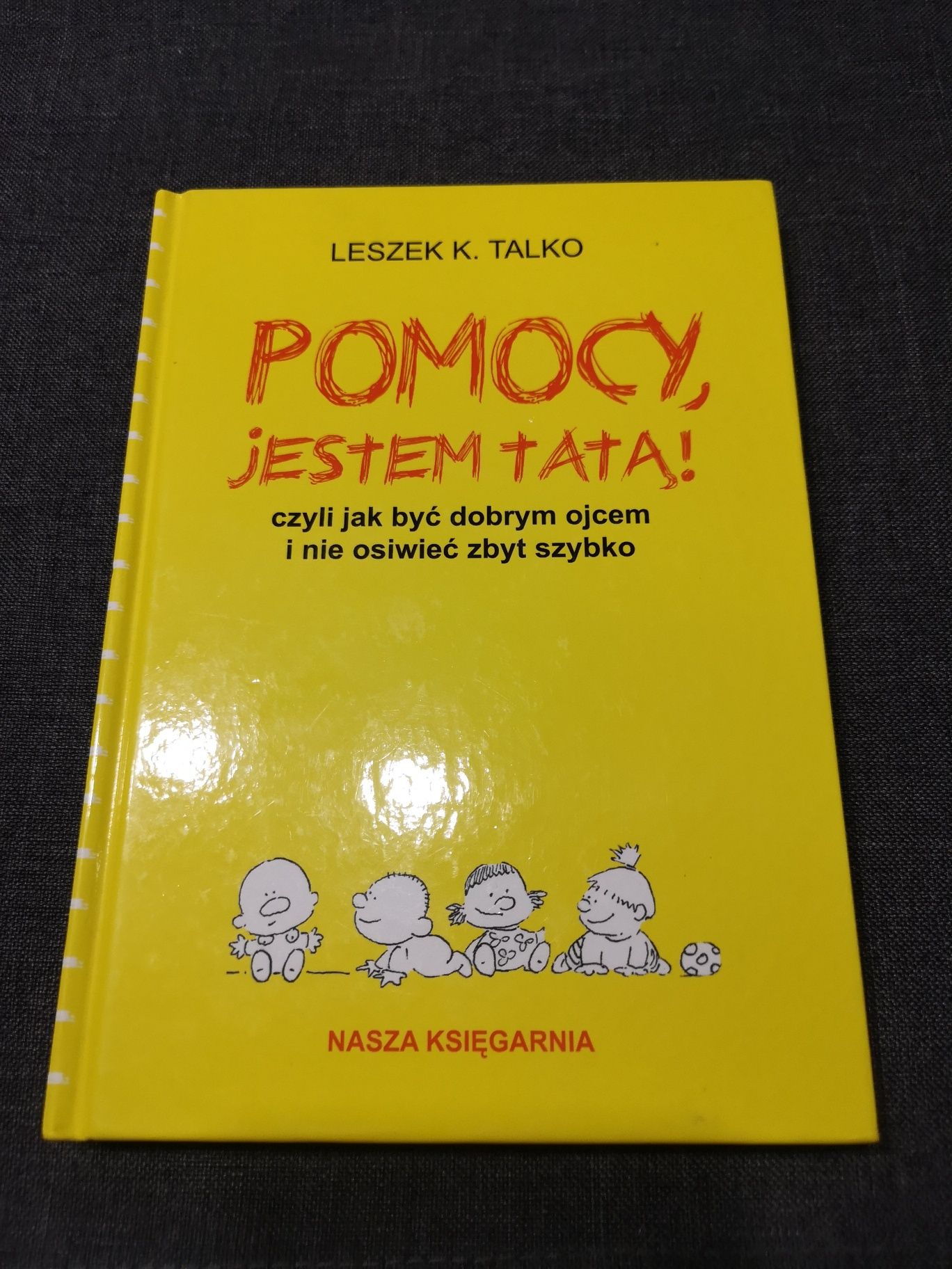 Książka Pomocy, jestem tatą! Leszek K. Talko