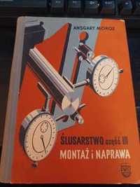 "Ślusarstwo Część III Montaż i Naprawa" Ansgary Moroz