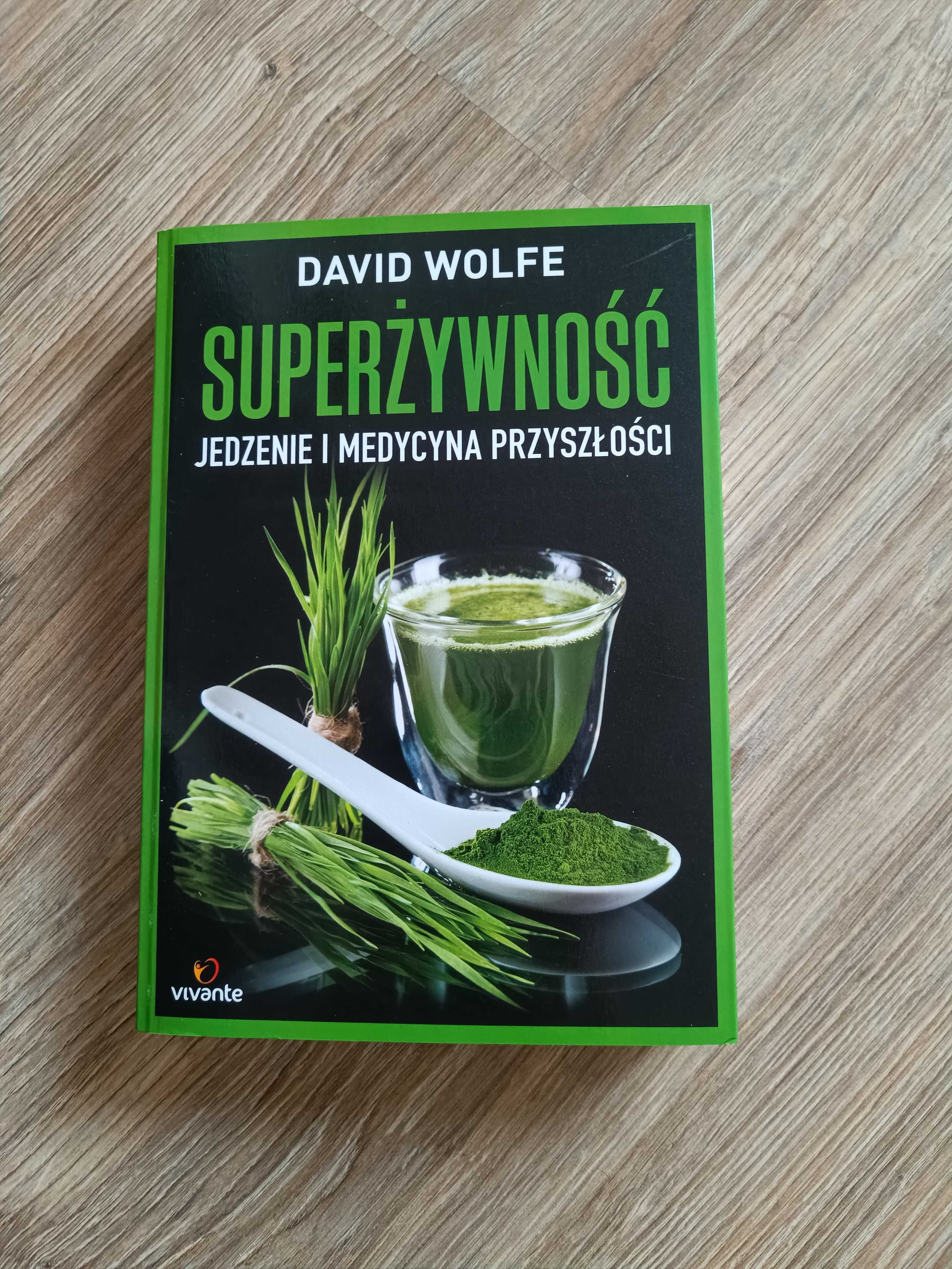 "Superżywność - jedzenie i medycyna przyszłości" - autor David Wolfe