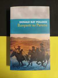 Donald Ray Pollock - Banquete no paraíso