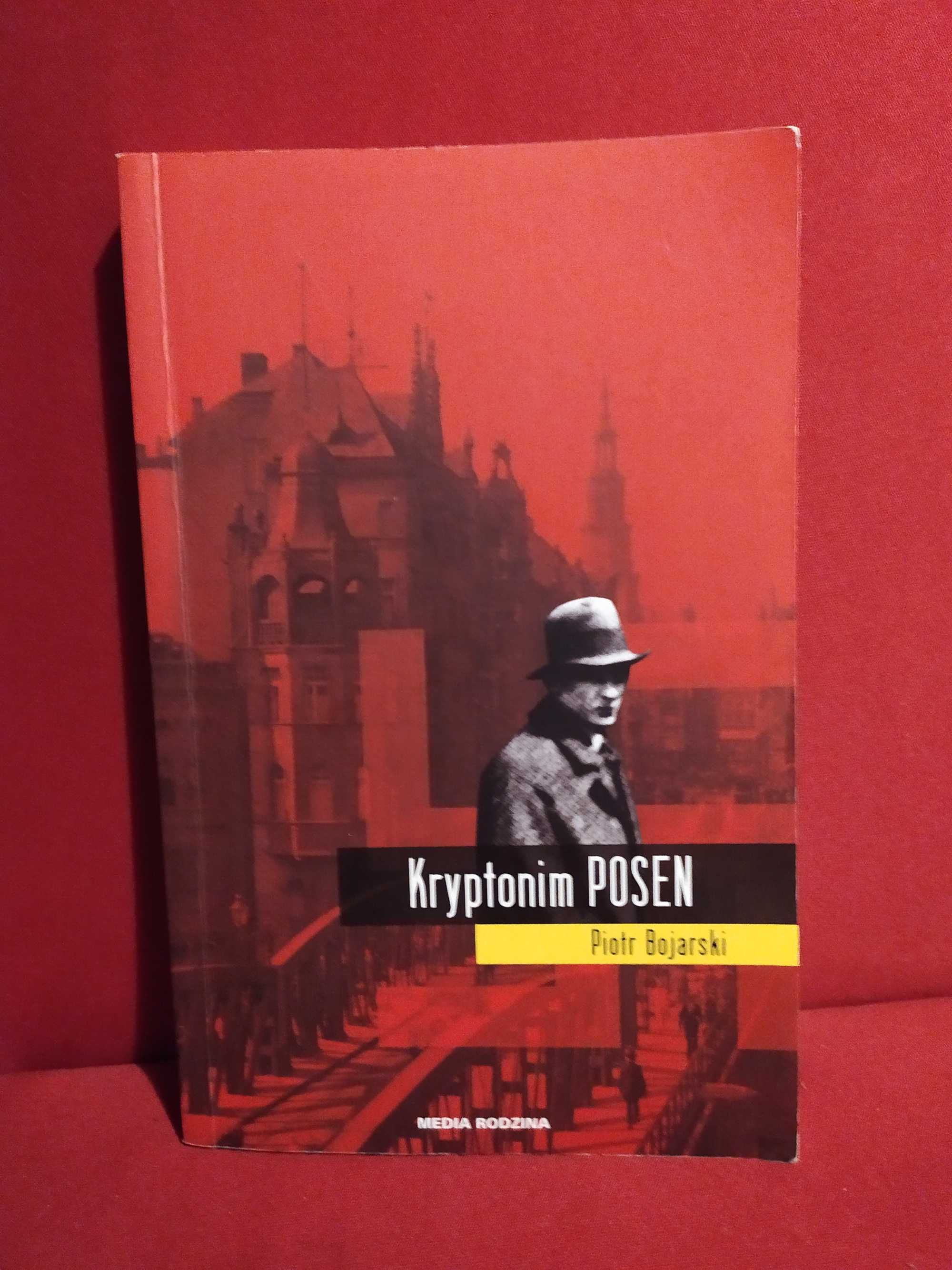 Kryptonim Posen - Piotr Bojarski