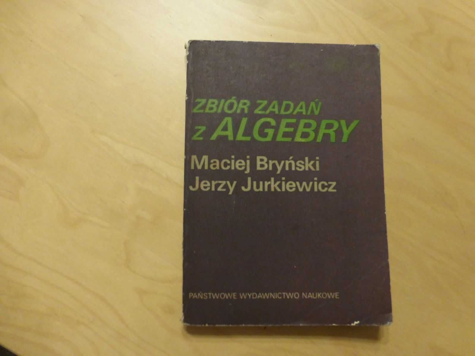 Zbiór zadań z algebry. M. Bryński J. Jurkiewicz