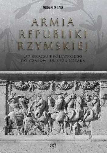 Armia republiki rzymskiej - Michael M. Sage