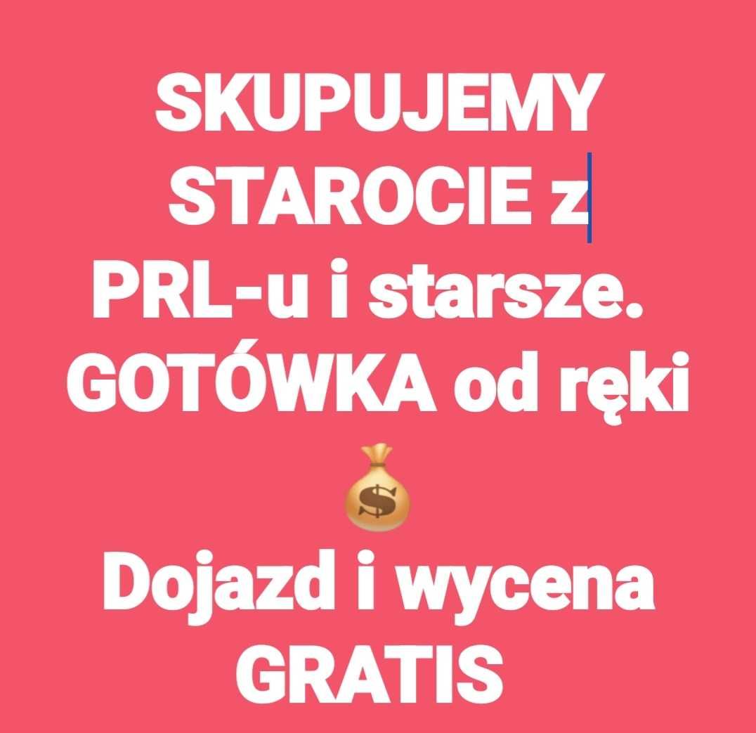 Skup Staroci płacimy najwięcej Dojazd i wycena Gratis