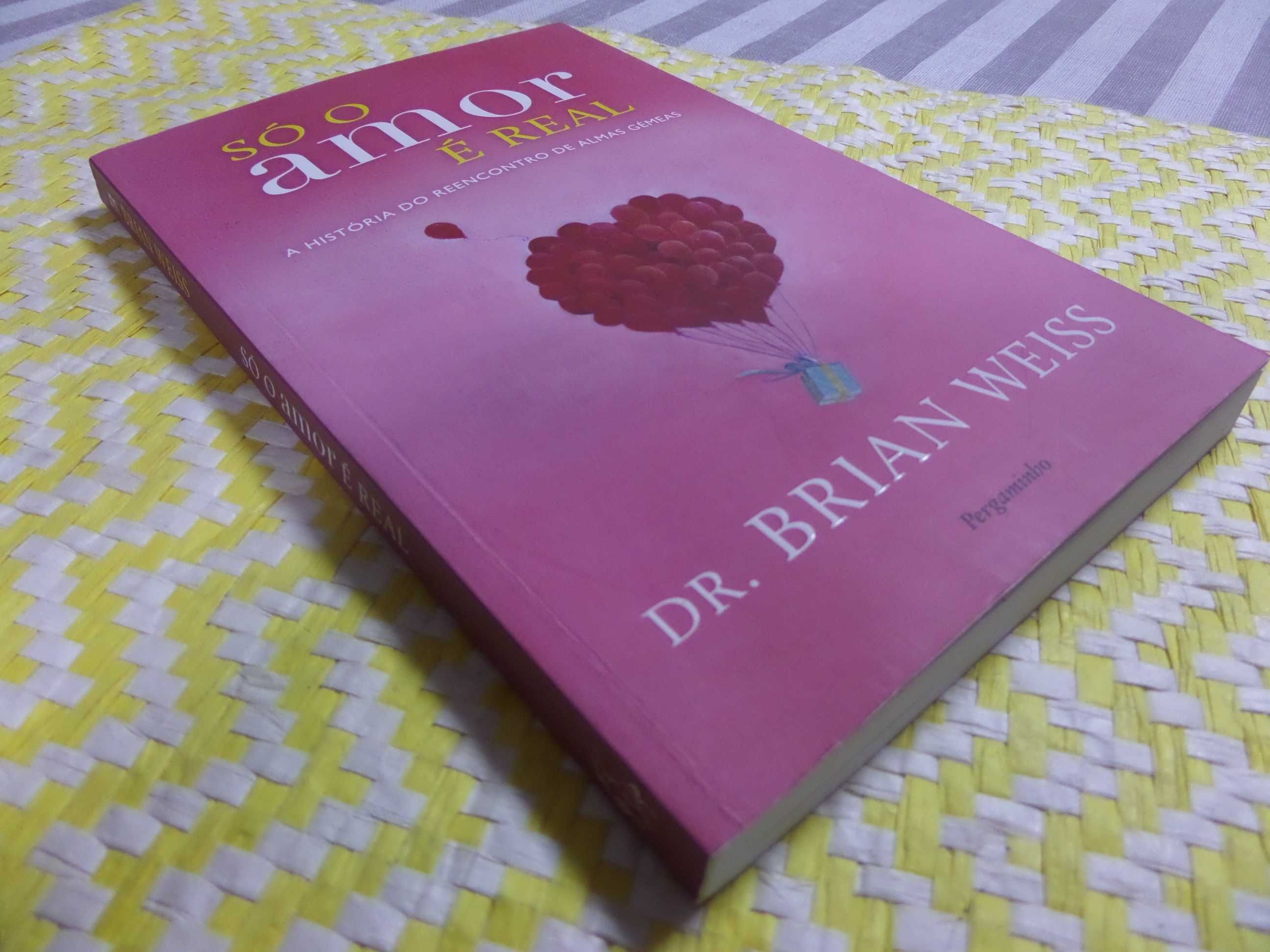 SÓ O AMOR É REAL  
Brian Weiss, Dr.