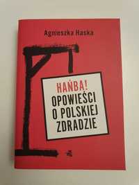 Agnieszka Haska - Hańba! Opowieści o polskiej zdradzie