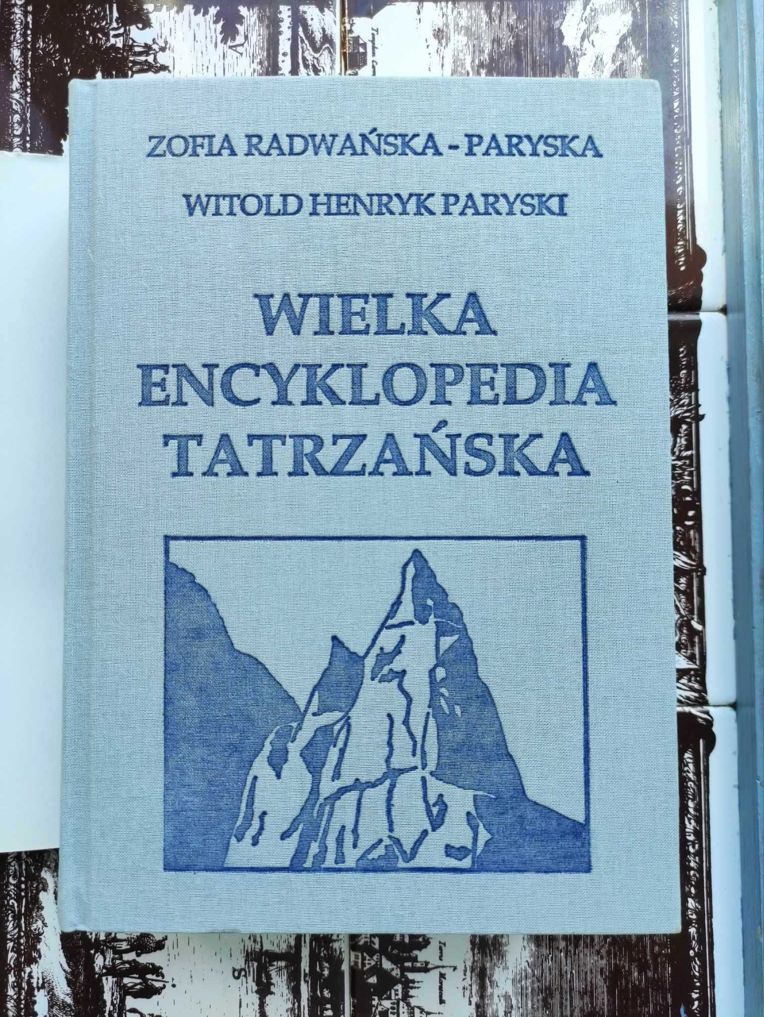 Wielka Encyklopedia Tatrzańska Zofia i Witold H. Paryscy