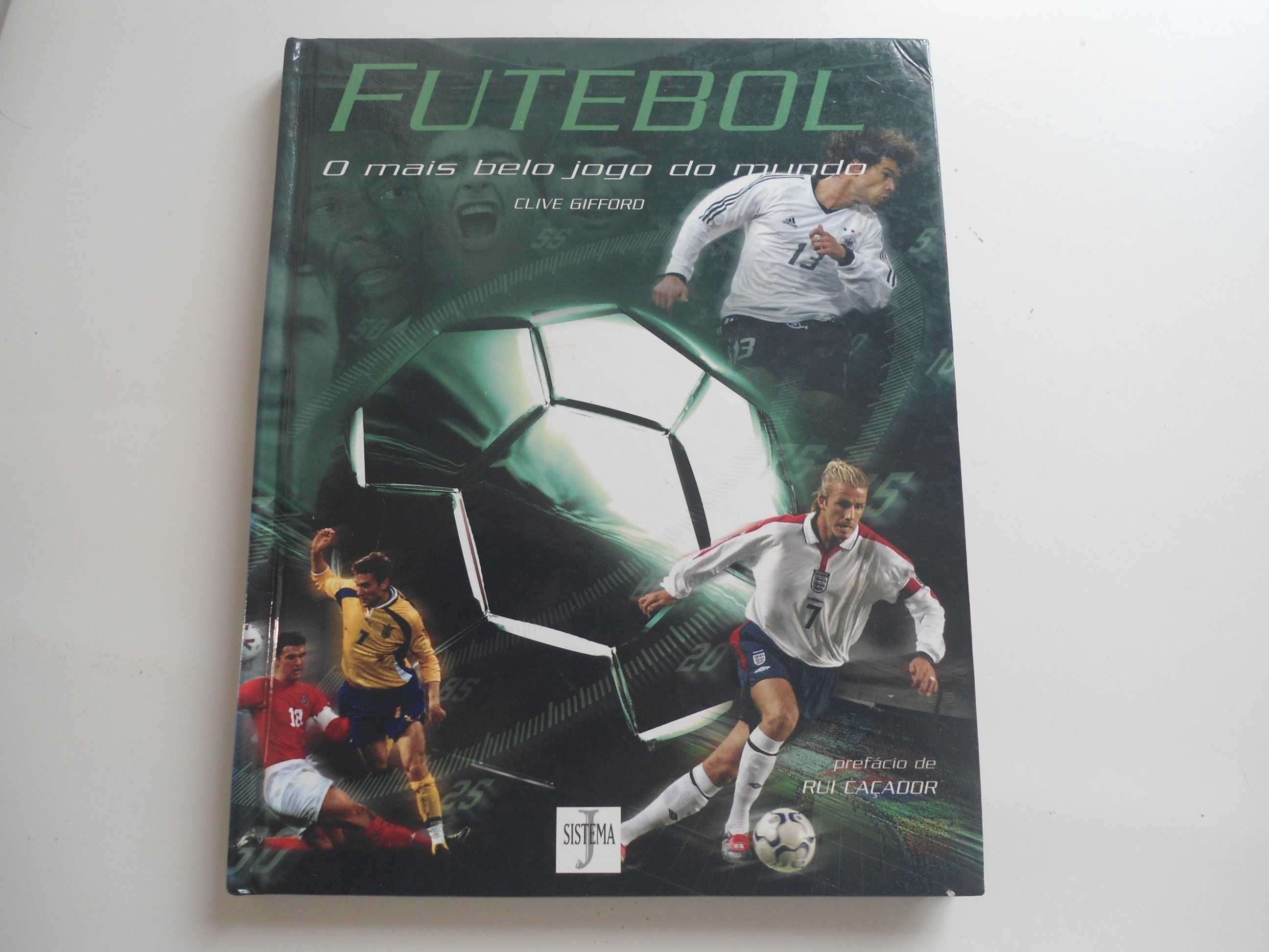 Futebol - O mais belo jogo do mundo de Clive Gifford