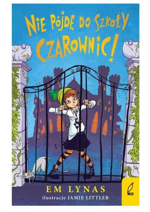 Nie pójdę do szkoły czarownic! Tom 1