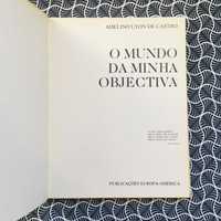 O Mundo da Minha Objectiva - Adelino Lyon de Castro