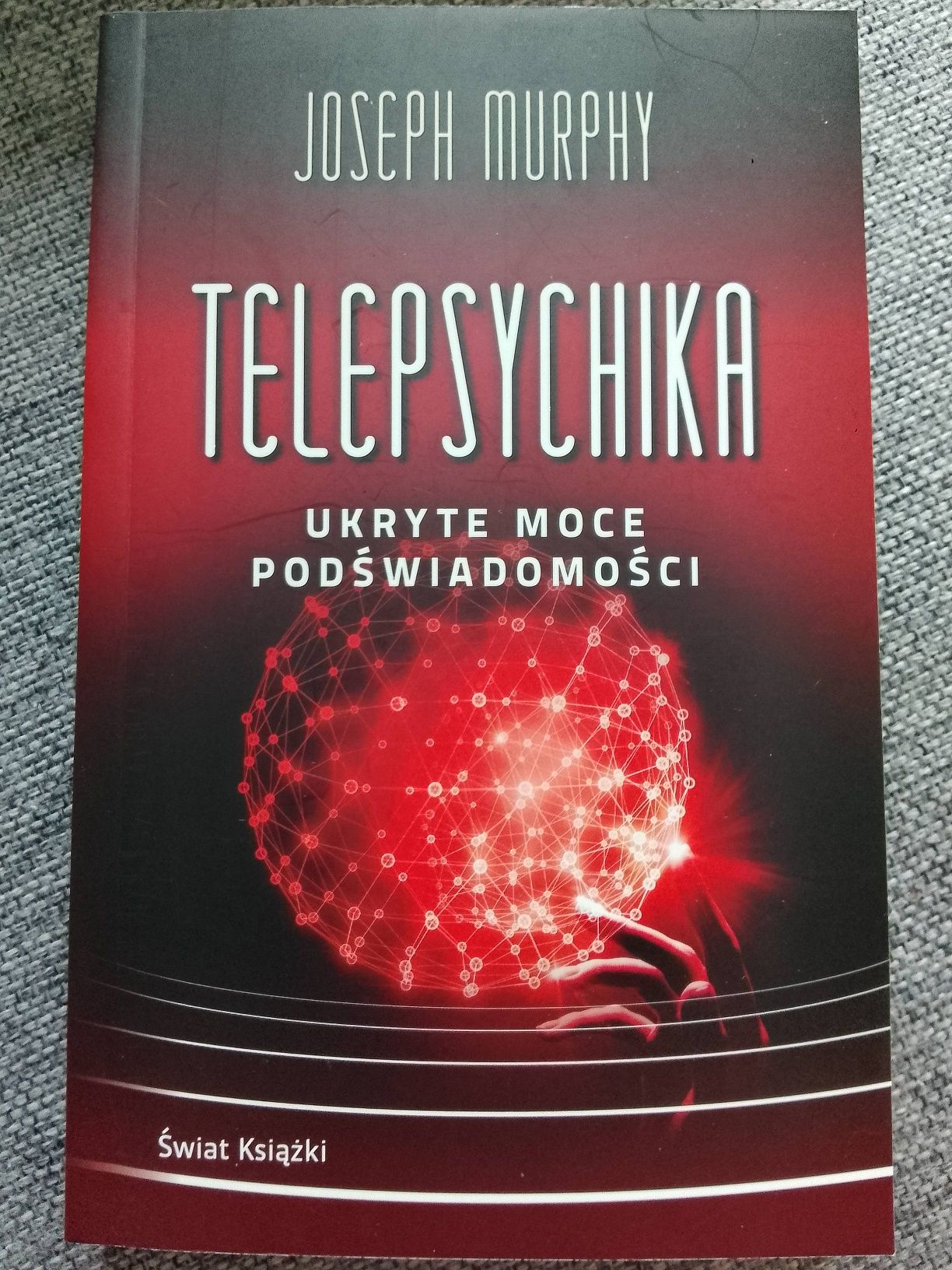 "Telepsychika. Ukryte moce podświadomości" Joseph Murphy