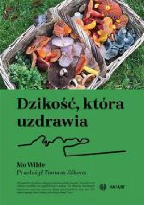Dzikość, która uzdrawia Korporacja Ha!Art Mo Wilde Rok wydania: 2024