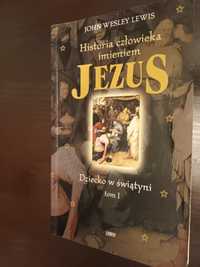John Wesley Lewis Historia czlowiekiem imieniem Jezus Dziecko w swiaty