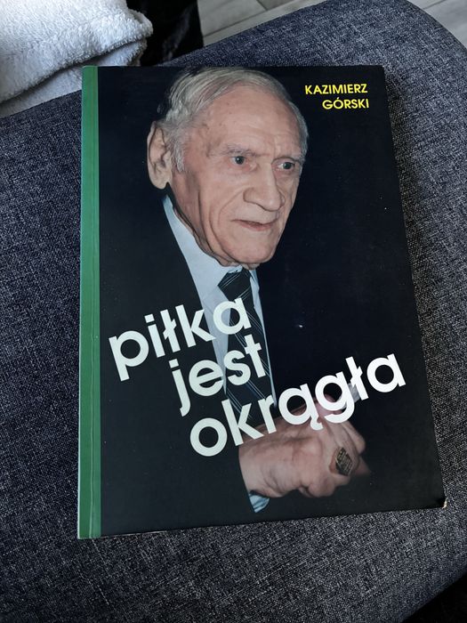 Kazimierz Górski - Piłka jest okrągła