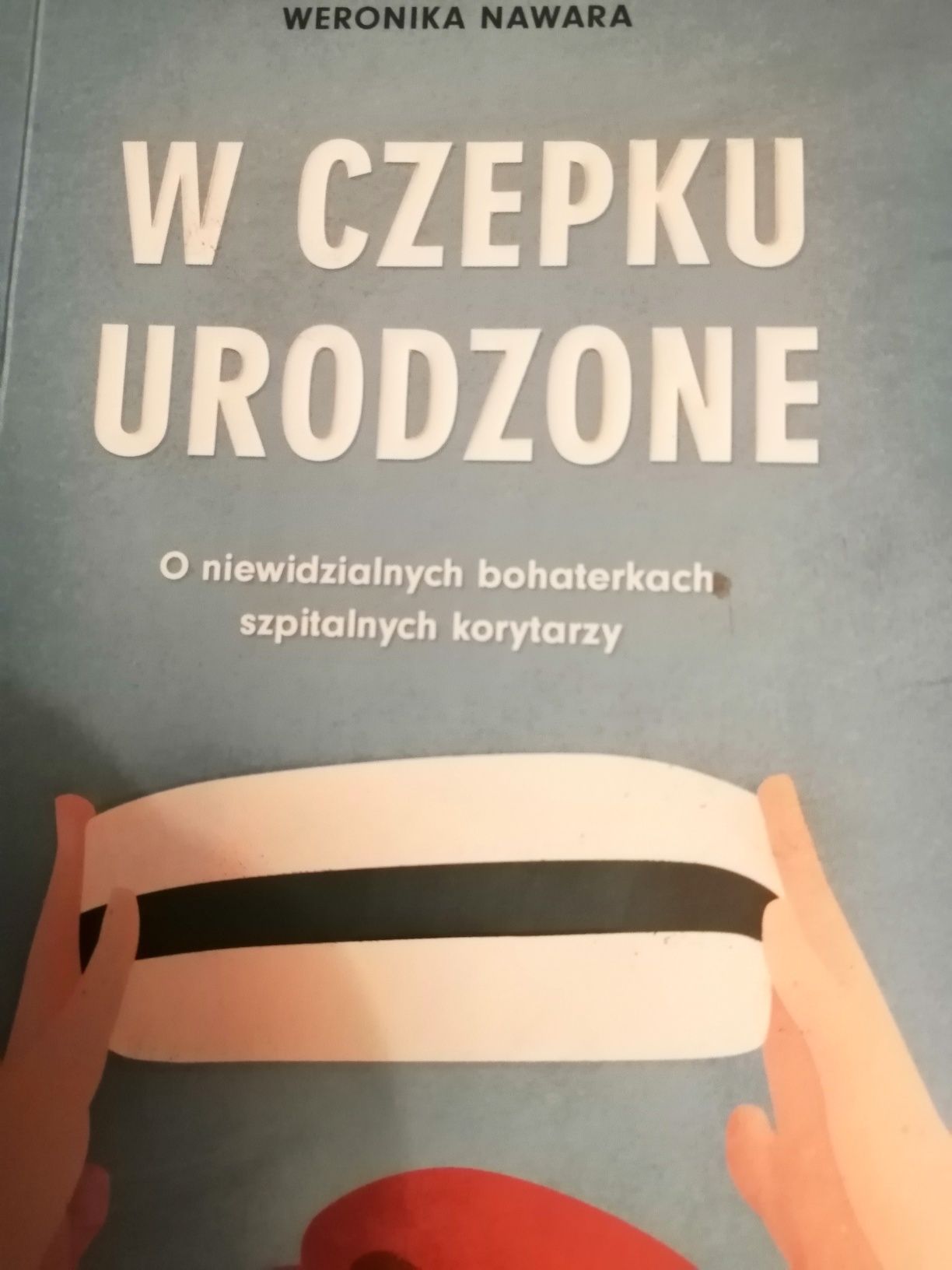 W czepku urodzone Weronika Nawara