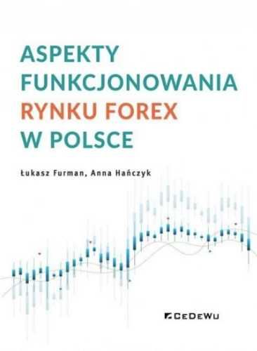 Aspekty funkcjonowania rynku FOREX w Polsce - Łukasz Furman, Anna Hań