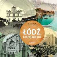 Łódź, której nie ma - A Lodz that no longer exists - Krzysztof R. Kow