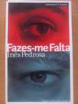 Fazes-me Falta - Inês Pedrosa