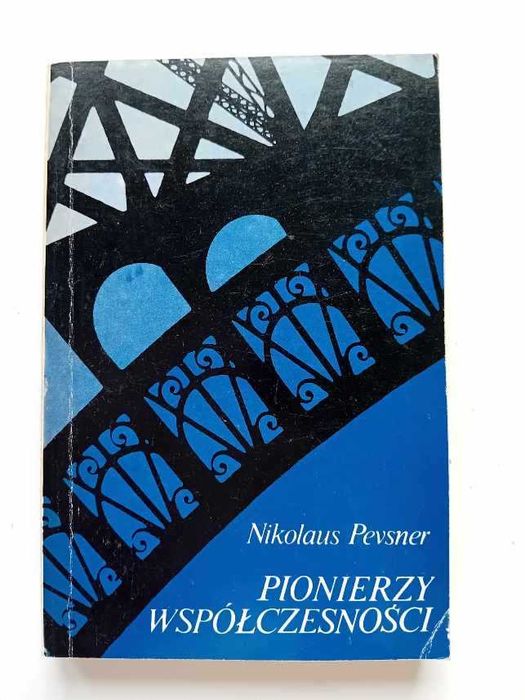 Pionierzy współczesności :od W.Morrisa do W.Gropius - Nikolaus Pevsner