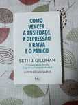 Como vencer a ansiedade, a depressao, a raiva e o pânico. Seth J.