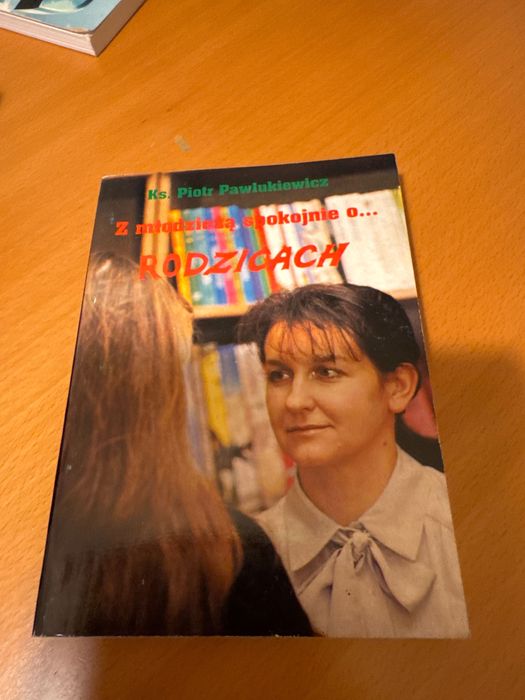 Książka Ks. Piotr Pawlukiewicz Z … spokojnie o młodzieży/rodzicach