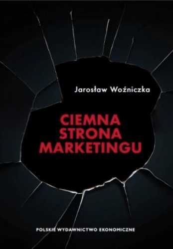Ciemna strona marketingu - Jarosław Woźniczka