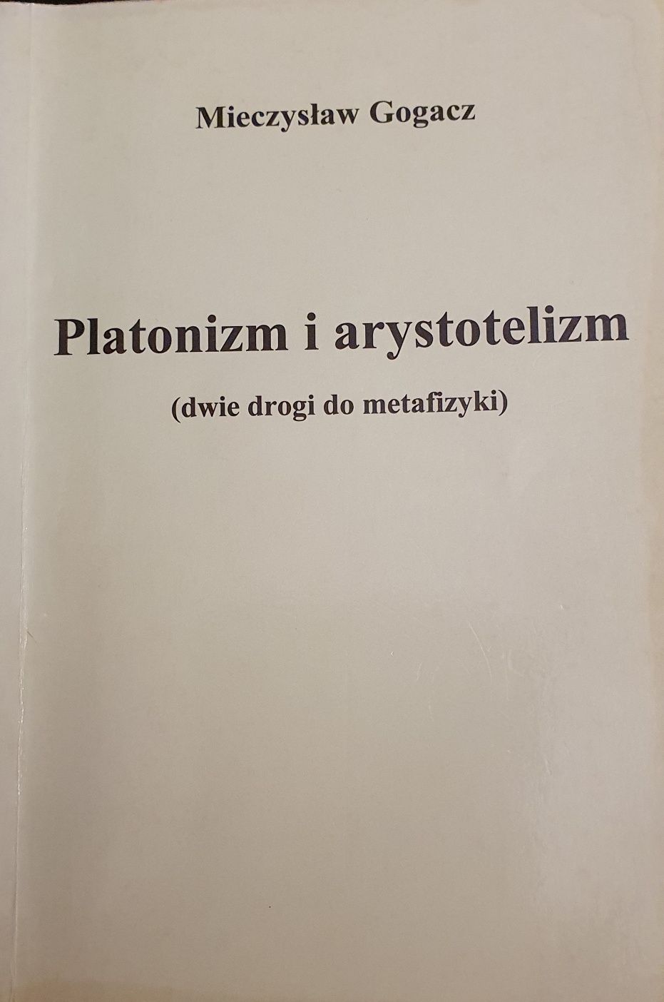 M. Gogacz: Platonizm I arystotelizm - dwie drogi do metafizyki.