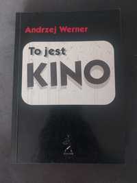 Andrzej Werner "To jest kino"