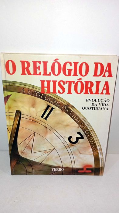 O Relógio da História - Evolução da Vida Quotidiana