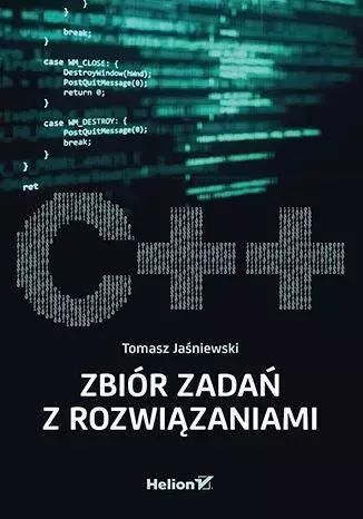 C++ Zbiór zadań z rozwiązaniami. Helion. Nowy Produkt