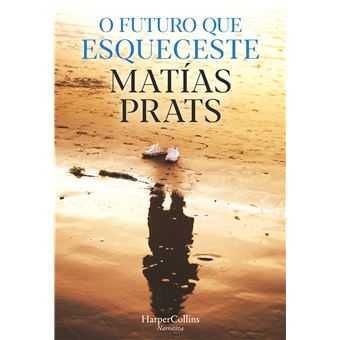 O Futuro que Esqueceste - de Matías Prats - NOVO